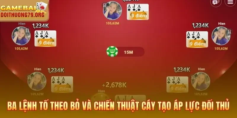 Luật Chơi Bài Liêng 789Club - Hướng Dẫn Cho Tân Thủ 3 Ba lệnh Tố Theo Bỏ và chiến thuật Cáy tạo áp lực đối thủ