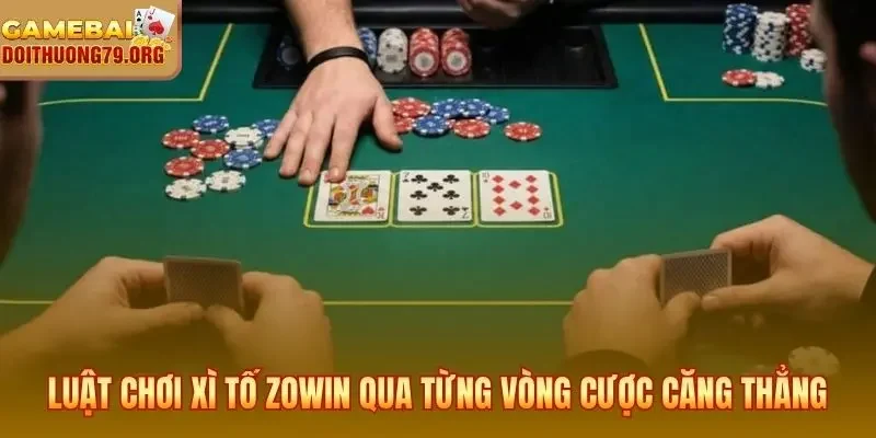 Luật Chơi Xì Tố Zowin | Hướng Dẫn Poker Hong Kong 5 Cây 3 Luật chơi xì tố Zowin qua từng vòng cược căng thẳng